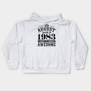 August Made In 1983 Aged To Being Awesome Happy Birthday 37 Years Old To Me You Papa Daddy Son Kids Hoodie